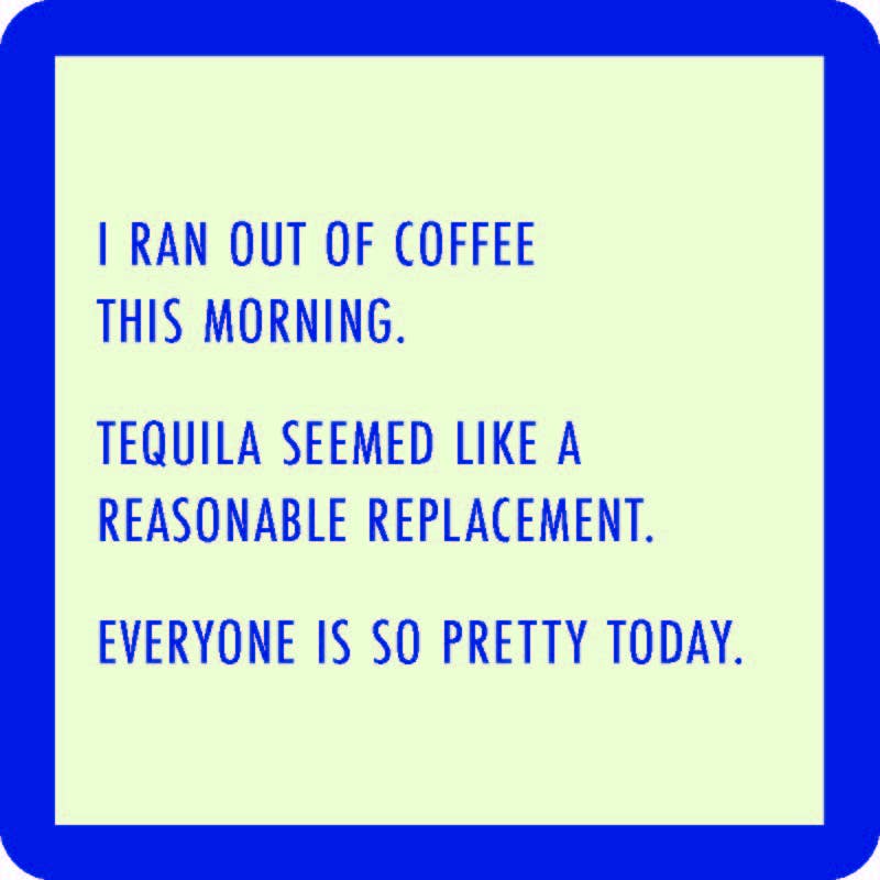 COASTER: Ran Out of Coffee
